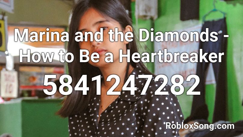 Marina And The Diamonds How To Be A Heartbreaker Roblox Id Roblox Music Codes - roblox marina and the diamonds song id
