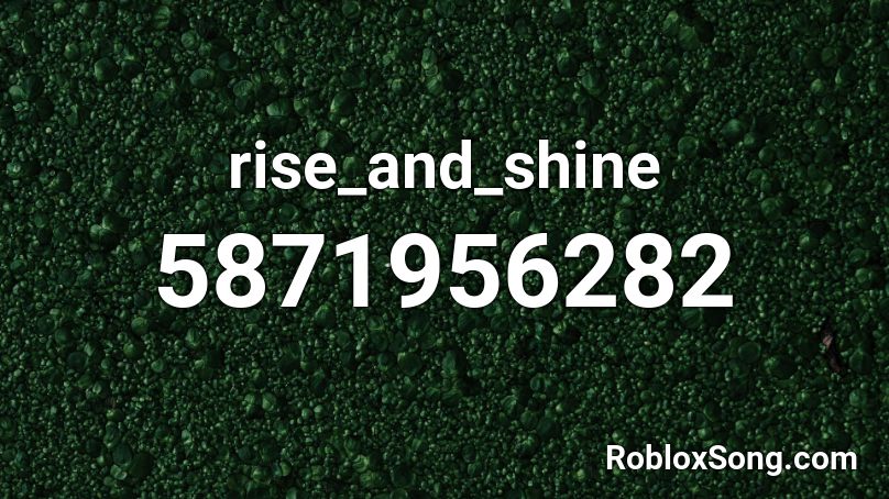 rise_and_shine Roblox ID