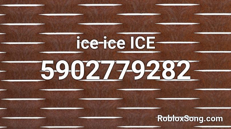 ice ice ICE Roblox ID