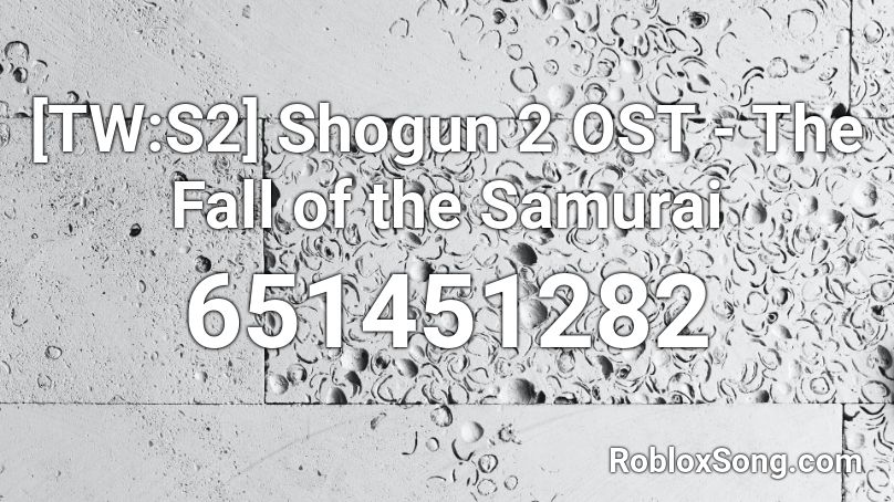 [TW:S2] Shogun 2 OST - The Fall of the Samurai Roblox ID