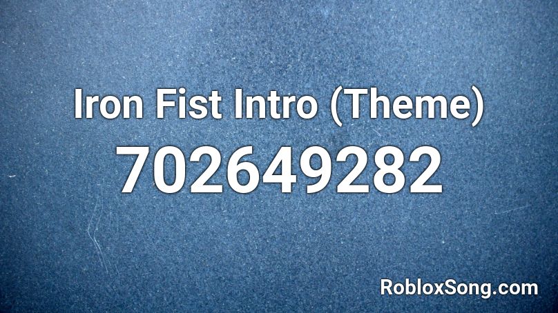 Iron Fist Intro (Theme) Roblox ID