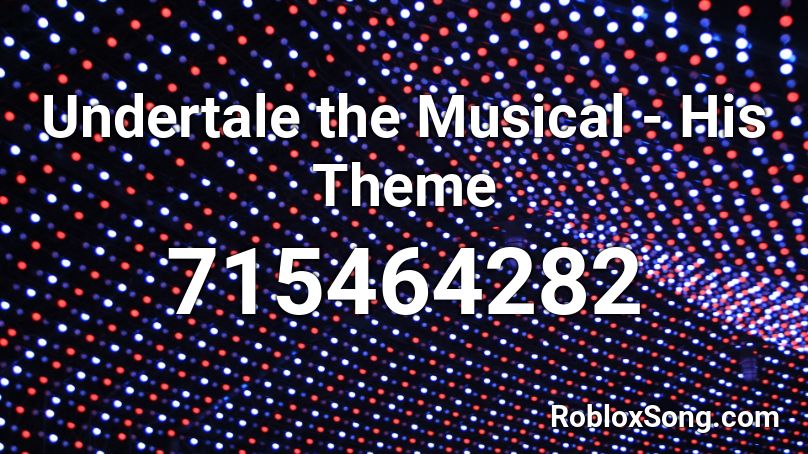 Undertale the Musical - His Theme Roblox ID