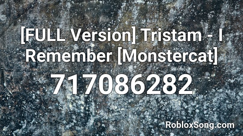 [FULL Version] Tristam - I Remember [Monstercat] Roblox ID
