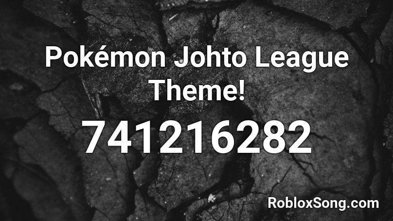 Pokemon Johto League Theme Roblox Id Roblox Music Codes - pokemon roblox id songs