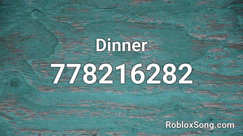 Dinner Roblox ID