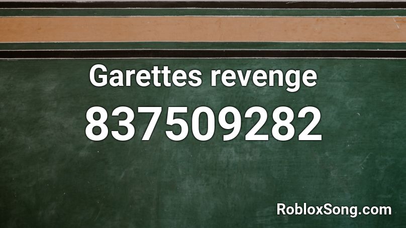 Garettes revenge Roblox ID