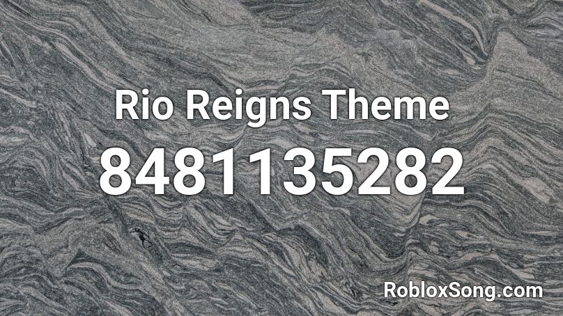 Rio Reigns Theme Roblox ID