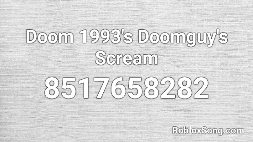 Doom 1993's Doomguy's Scream Roblox ID