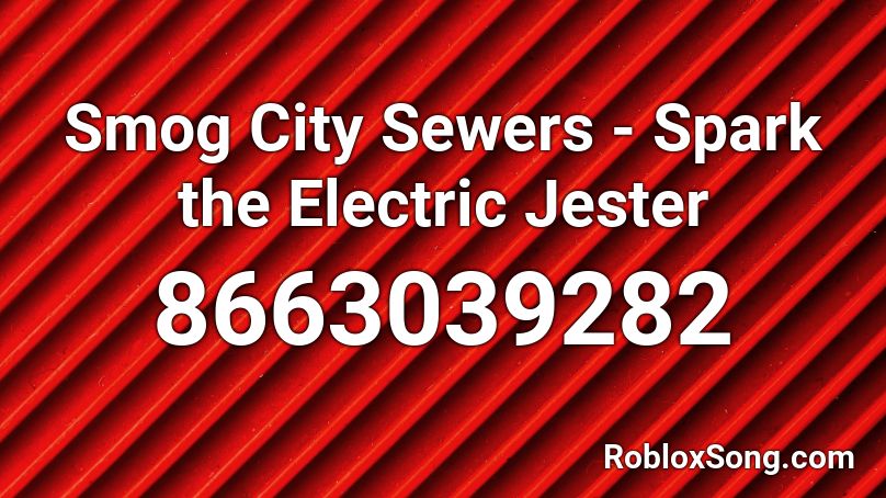 Smog City Sewers - Spark the Electric Jester Roblox ID