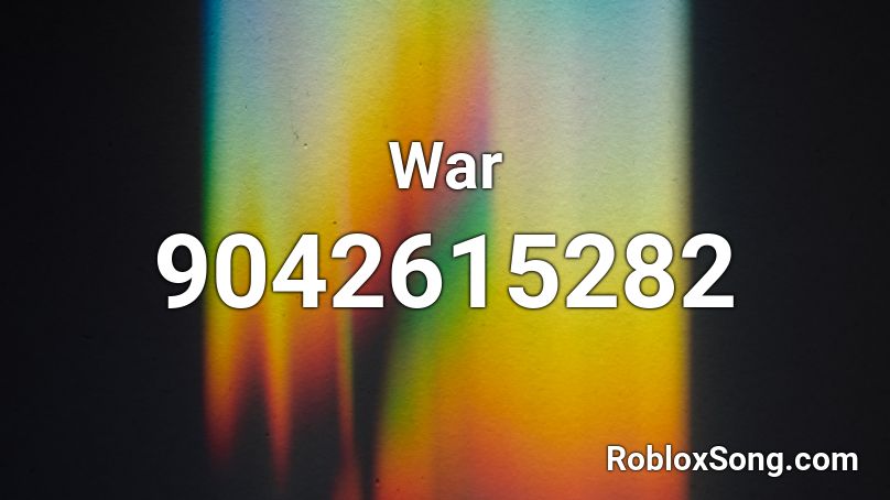 War Roblox ID - Roblox music codes