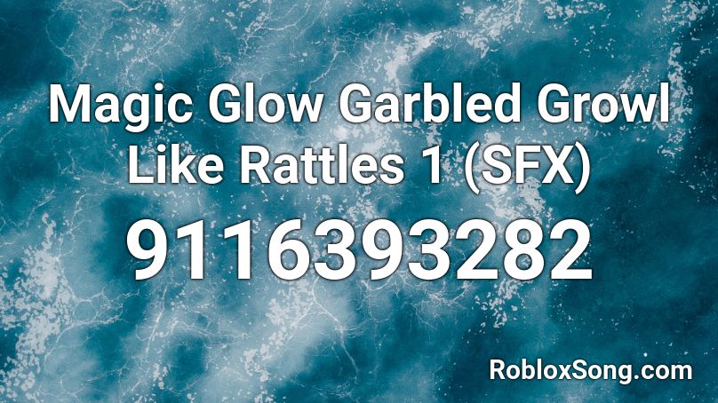Magic Glow Garbled Growl Like Rattles 1 (SFX) Roblox ID