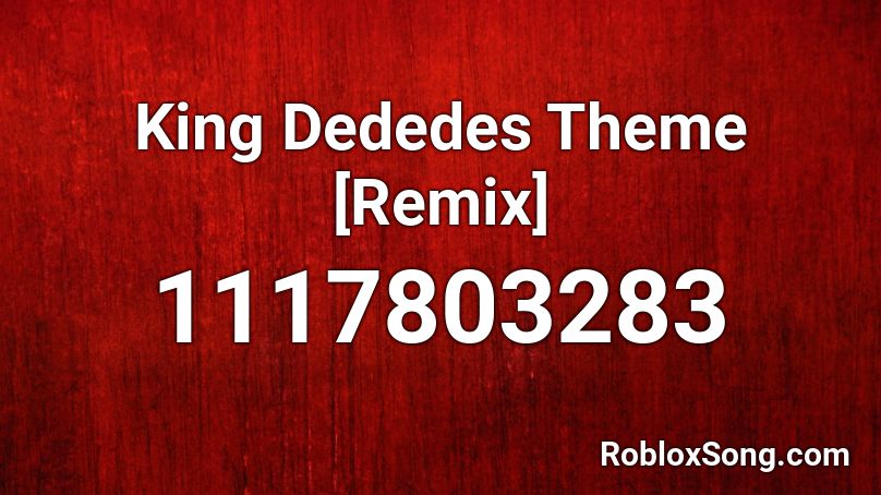 King Dededes Theme [Remix] Roblox ID