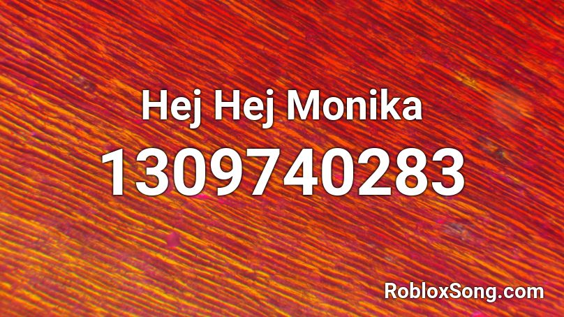 Hej Hej Monika Roblox ID