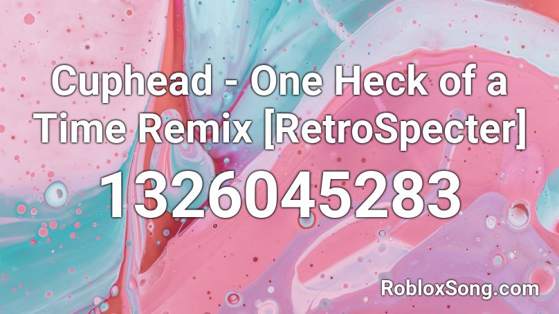 Retrospecter Cuphead - floral fury remix roblox id