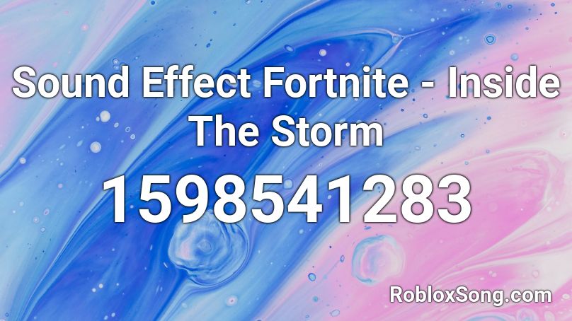Sound Effect  Fortnite - Inside The Storm Roblox ID