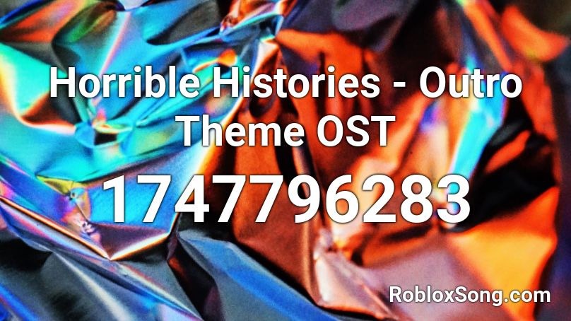 Horrible Histories - Outro Theme OST Roblox ID