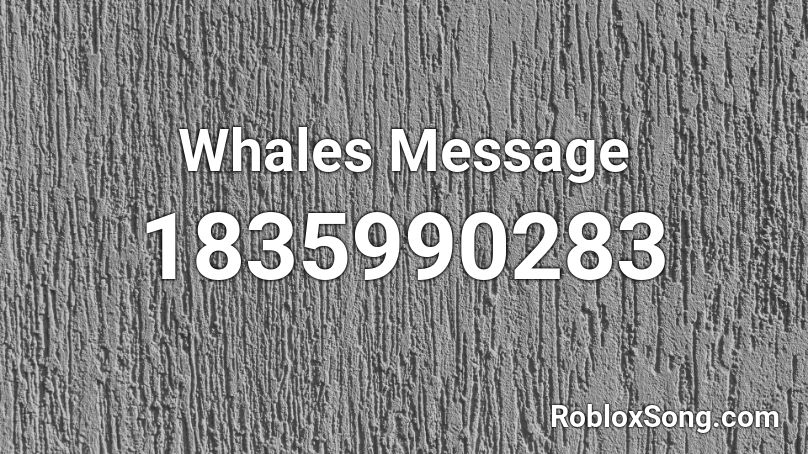 Whales Message Roblox ID