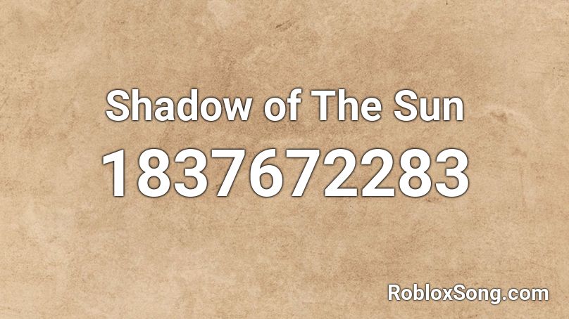 Shadow of The Sun Roblox ID