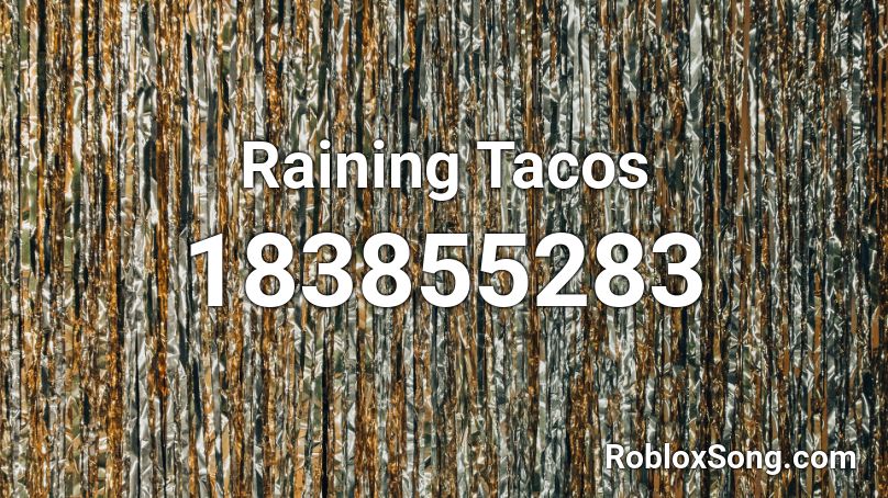 Raining Tacos Roblox ID