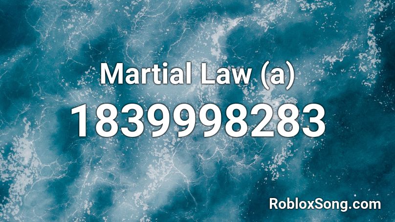 Martial Law (a) Roblox ID