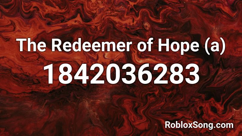 The Redeemer of Hope (a) Roblox ID