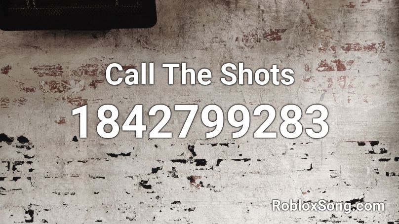 Call The Shots Roblox ID