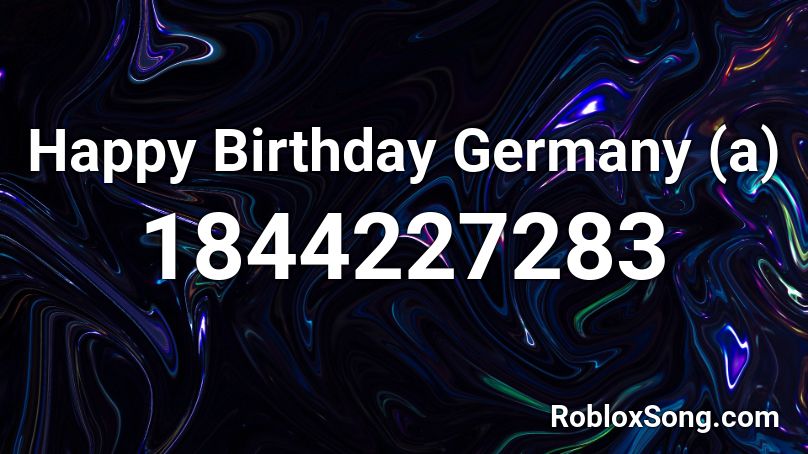 Happy Birthday Germany (a) Roblox ID