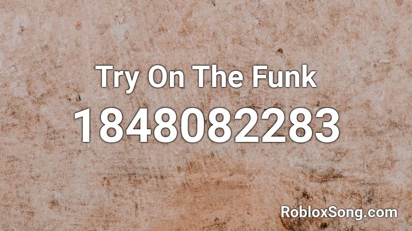 Try On The Funk Roblox ID