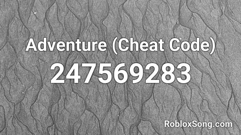 Adventure (Cheat Code) Roblox ID