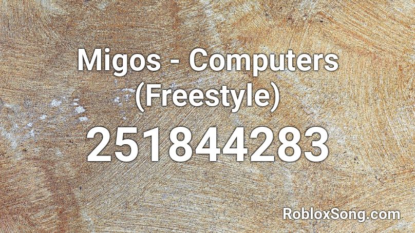 Migos - Computers (Freestyle) Roblox ID