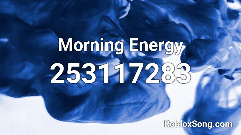 Morning Energy Roblox ID