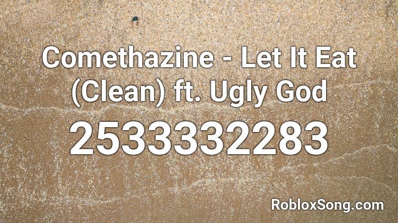 Comethazine Let It Eat Clean Ft Ugly God Roblox Id Roblox Music Codes - a roblox music cdoe for let it eat
