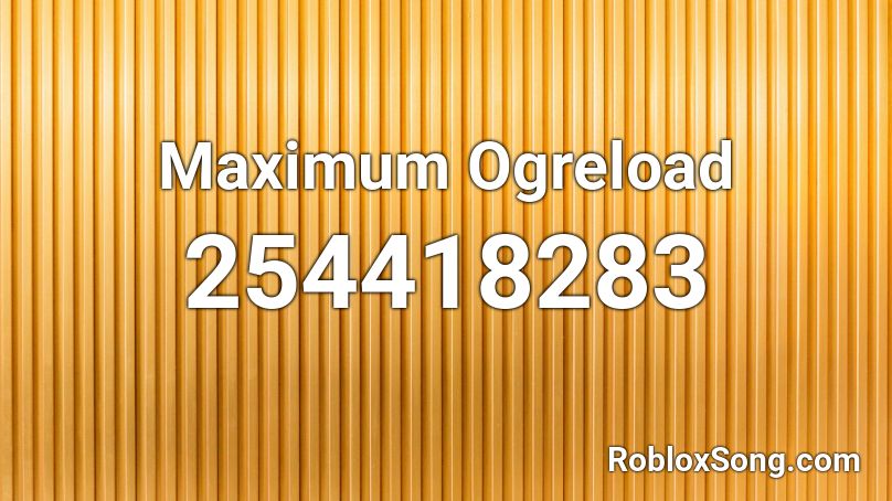 Maximum Ogreload Roblox ID