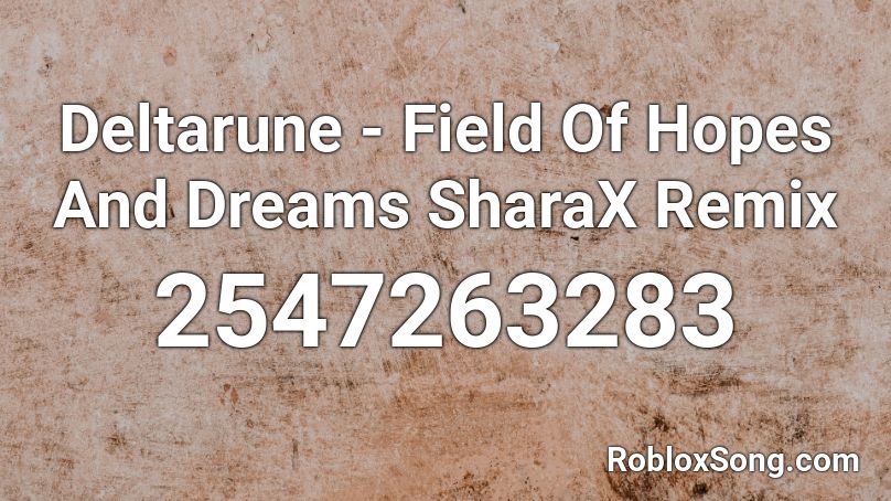 Deltarune - Field Of Hopes And Dreams SharaX Remix Roblox ID