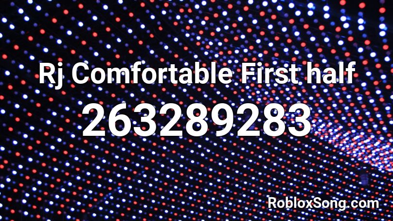 Rj Comfortable First half Roblox ID