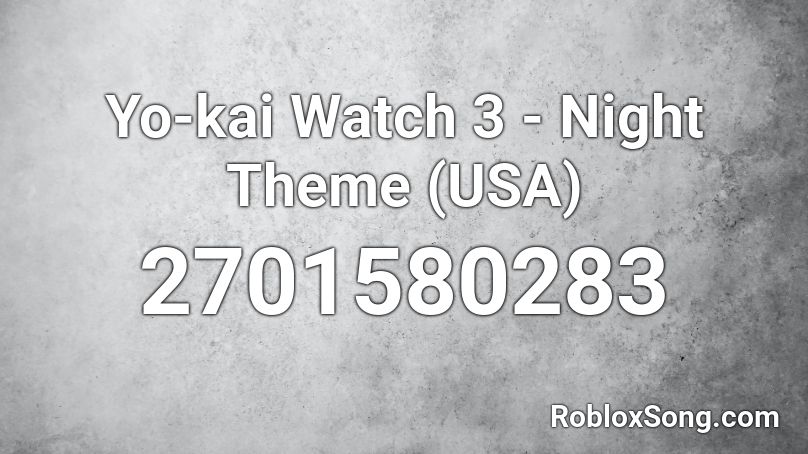 Yo-kai Watch 3 - Night Theme (USA) Roblox ID