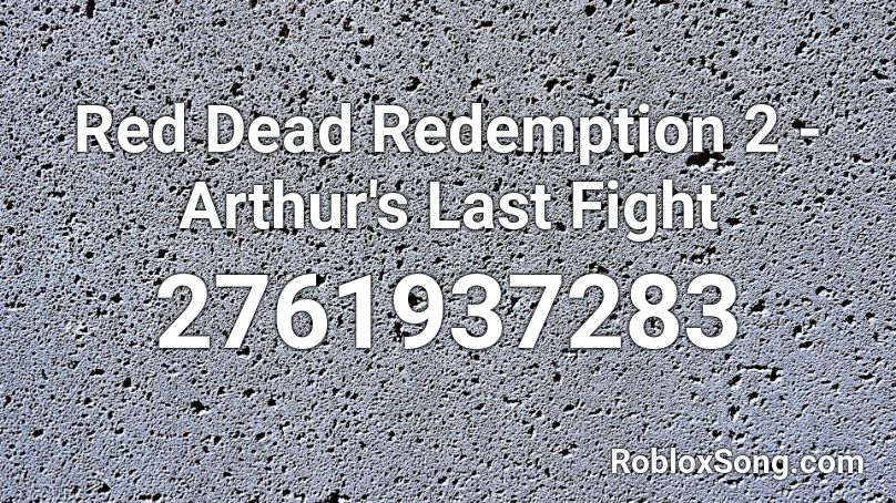 Red Dead Redemption 2 - Arthur's Last Fight Roblox ID