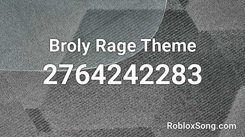 Broly Rage Theme Roblox ID - Roblox music codes