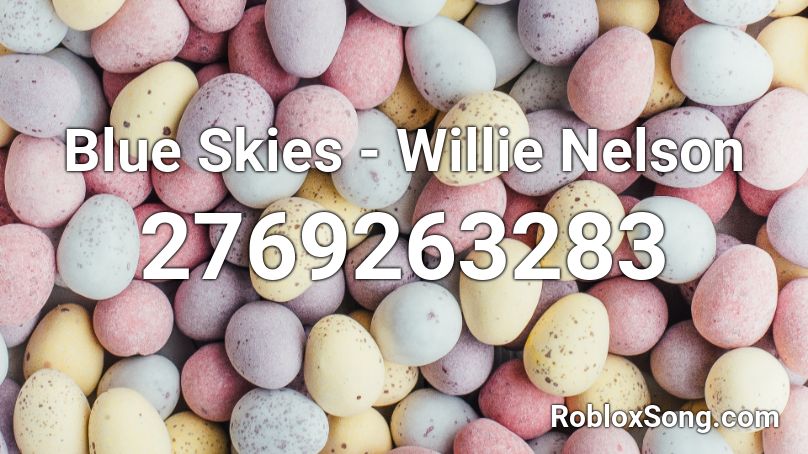 Blue Skies - Willie Nelson Roblox ID
