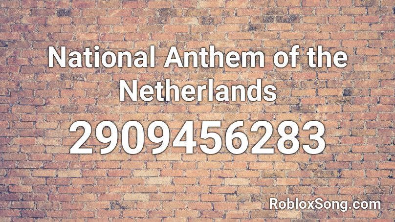National Anthem of the Netherlands Roblox ID