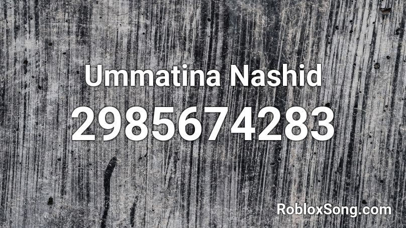 Ummatina Nashid Roblox ID