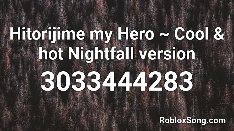 Hitorijime my Hero ~ Cool & hot Nightfall version  Roblox ID