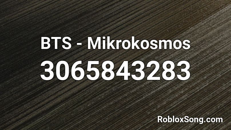 BTS - Mikrokosmos Roblox ID