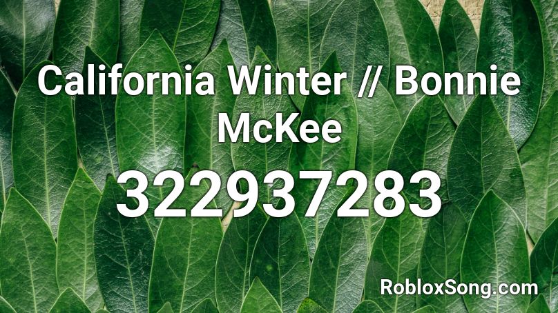 California Winter // Bonnie McKee Roblox ID