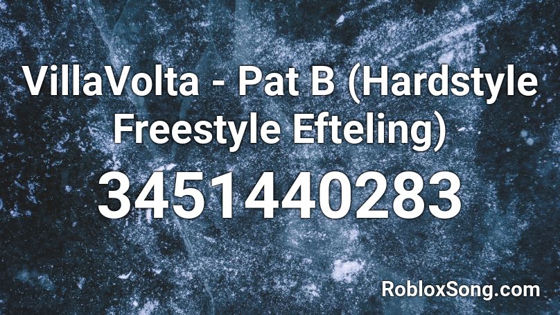 VillaVolta - Pat B (Hardstyle Freestyle Efteling) Roblox ID