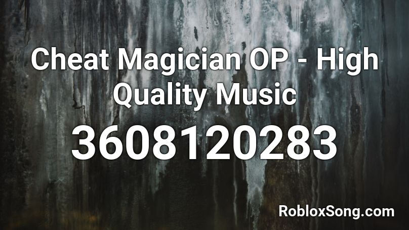 Cheat Magician OP - High Quality Music Roblox ID