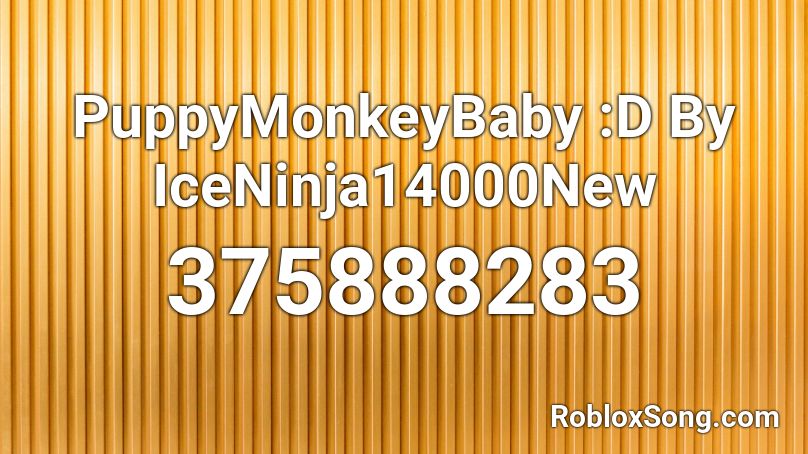 PuppyMonkeyBaby :D By IceNinja14000New Roblox ID