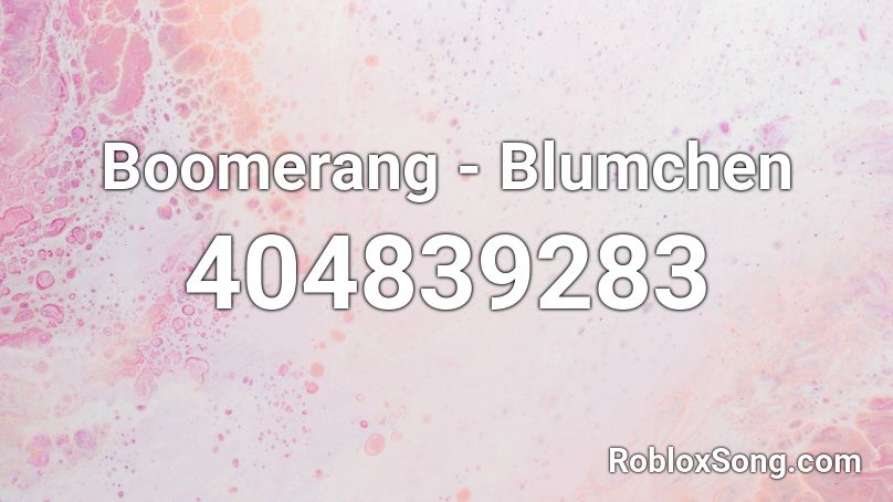 Boomerang - Blumchen  Roblox ID