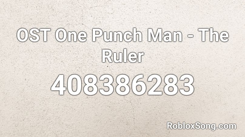 OST One Punch Man - The Ruler Roblox ID