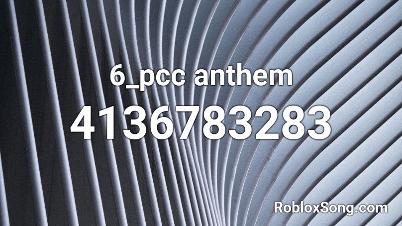 6_pcc anthem Roblox ID